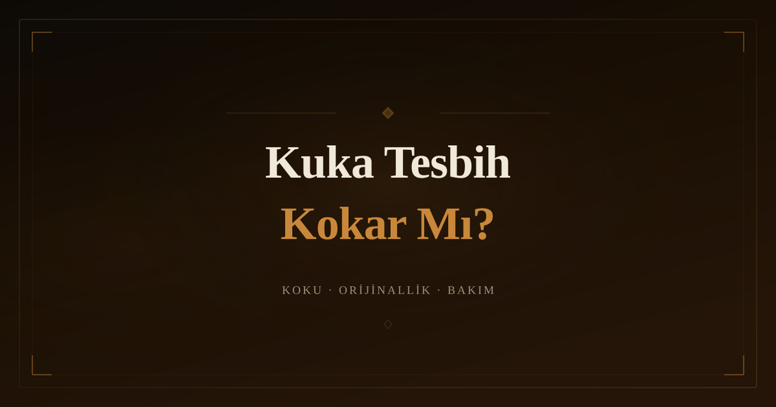 Kuka Tesbih Kokar Mı? Kuka Tesbihin Kokusu Hakkında Her Şey