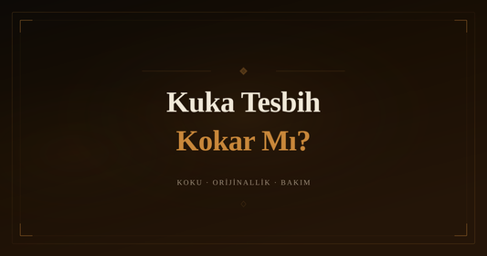 Kuka Tesbih Kokar Mı? Kuka Tesbihin Kokusu Hakkında Her Şey