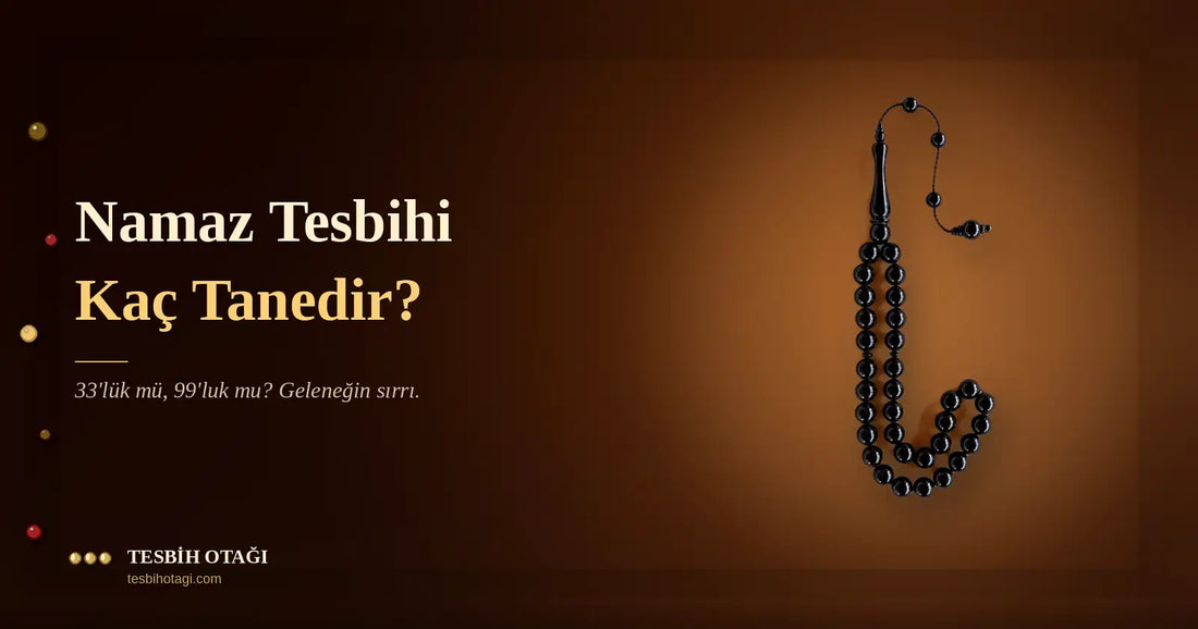 Namaz tesbihi kaç tanedir?