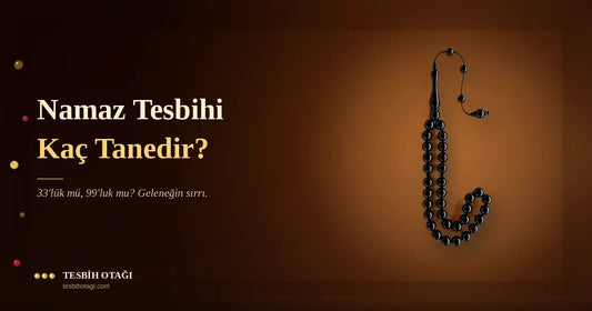 Namaz tesbihi kaç tanedir?
