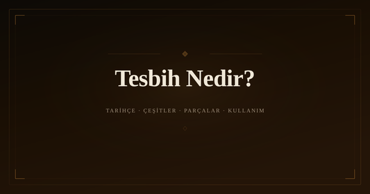 Tesbih Nedir? Tarihçesi, Çeşitleri, Parçaları ve Kullanım Rehberi