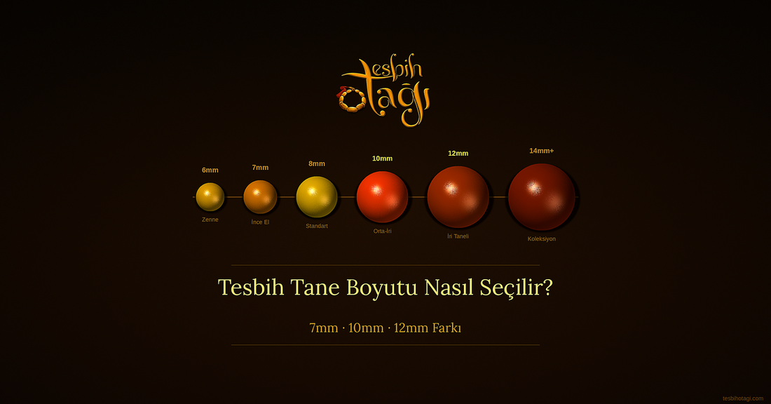 Tesbih Tane Boyutu Nasıl Seçilir? 7mm, 10mm, 12mm Farkı